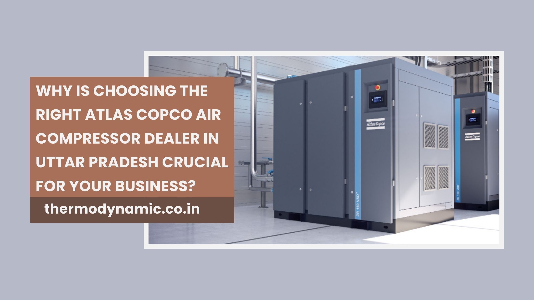 why-is-choosing-the-right-atlas-copco-air-compressor-dealer-in-uttar-pradesh-crucial-for-your-business-blog-1769594451.jpg