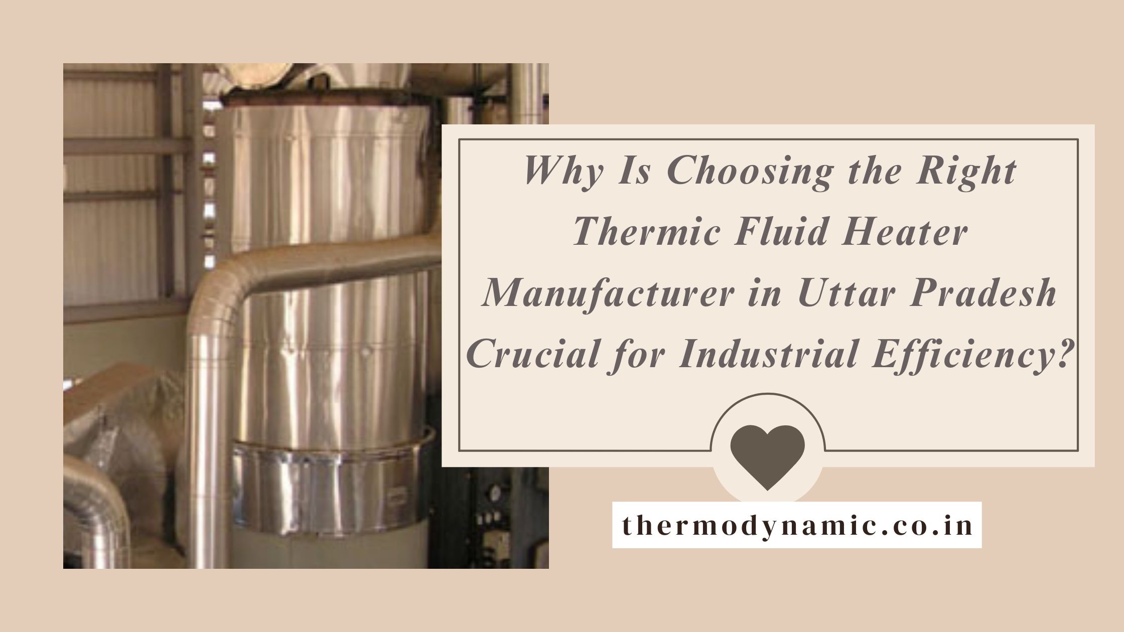 why-is-choosing-the-right-thermic-fluid-heater-manufacturer-in-uttar-pradesh-crucial-for-industrial-efficiency-blog-1768814828.jpg
