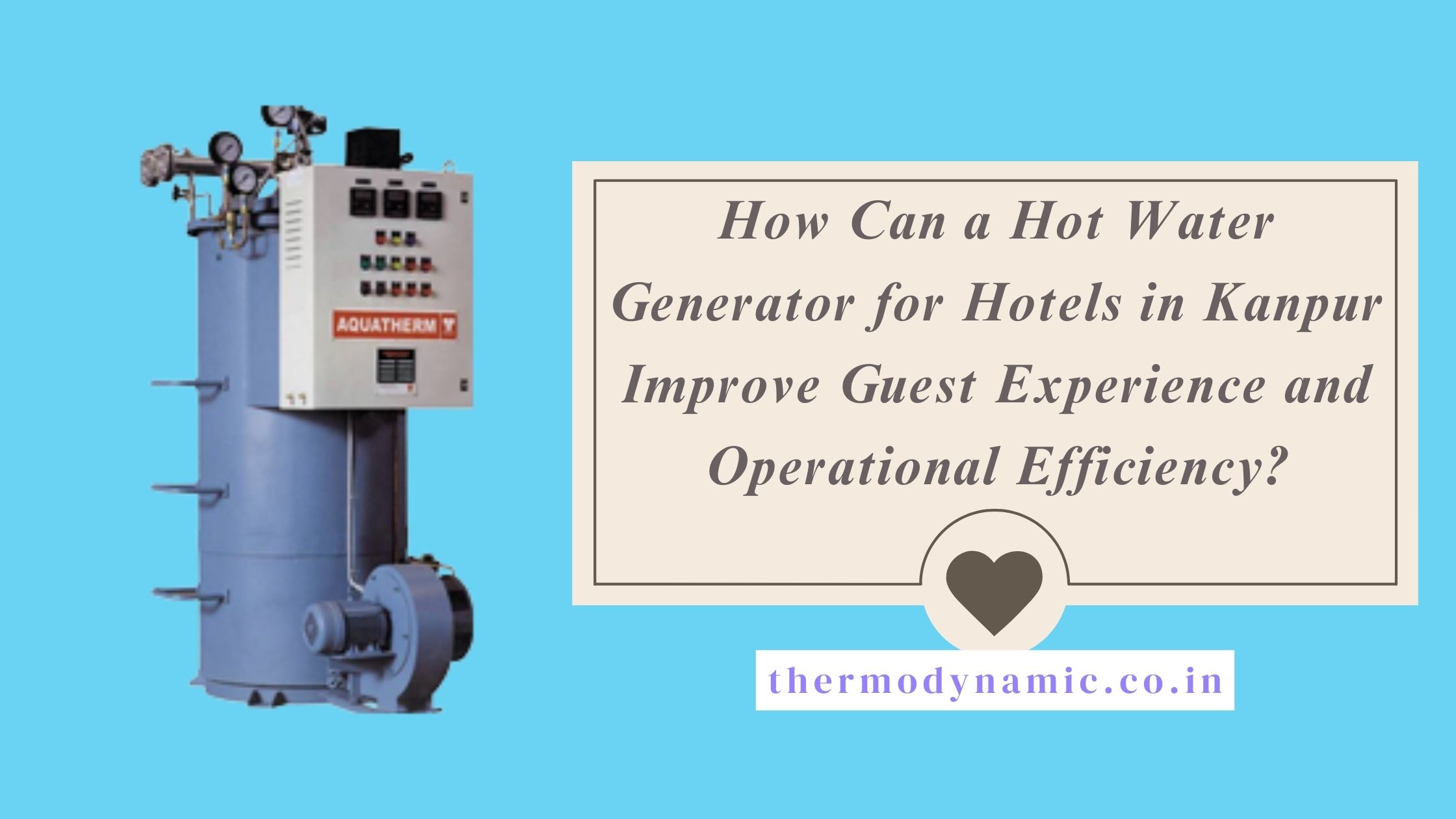 how-can-a-hot-water-generator-for-hotels-in-kanpur-improve-guest-experience-and-operational-efficiency-blog-1768811294.jpg