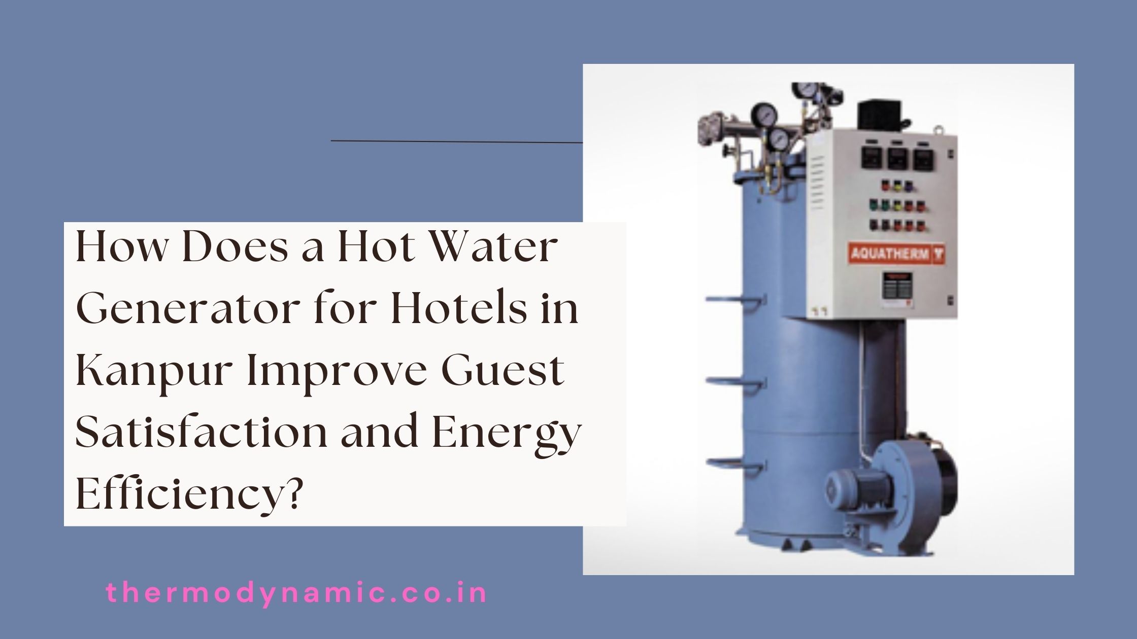 how-does-a-hot-water-generator-for-hotels-in-kanpur-improve-guest-satisfaction-and-energy-efficiency-blog-1769594601.jpg
