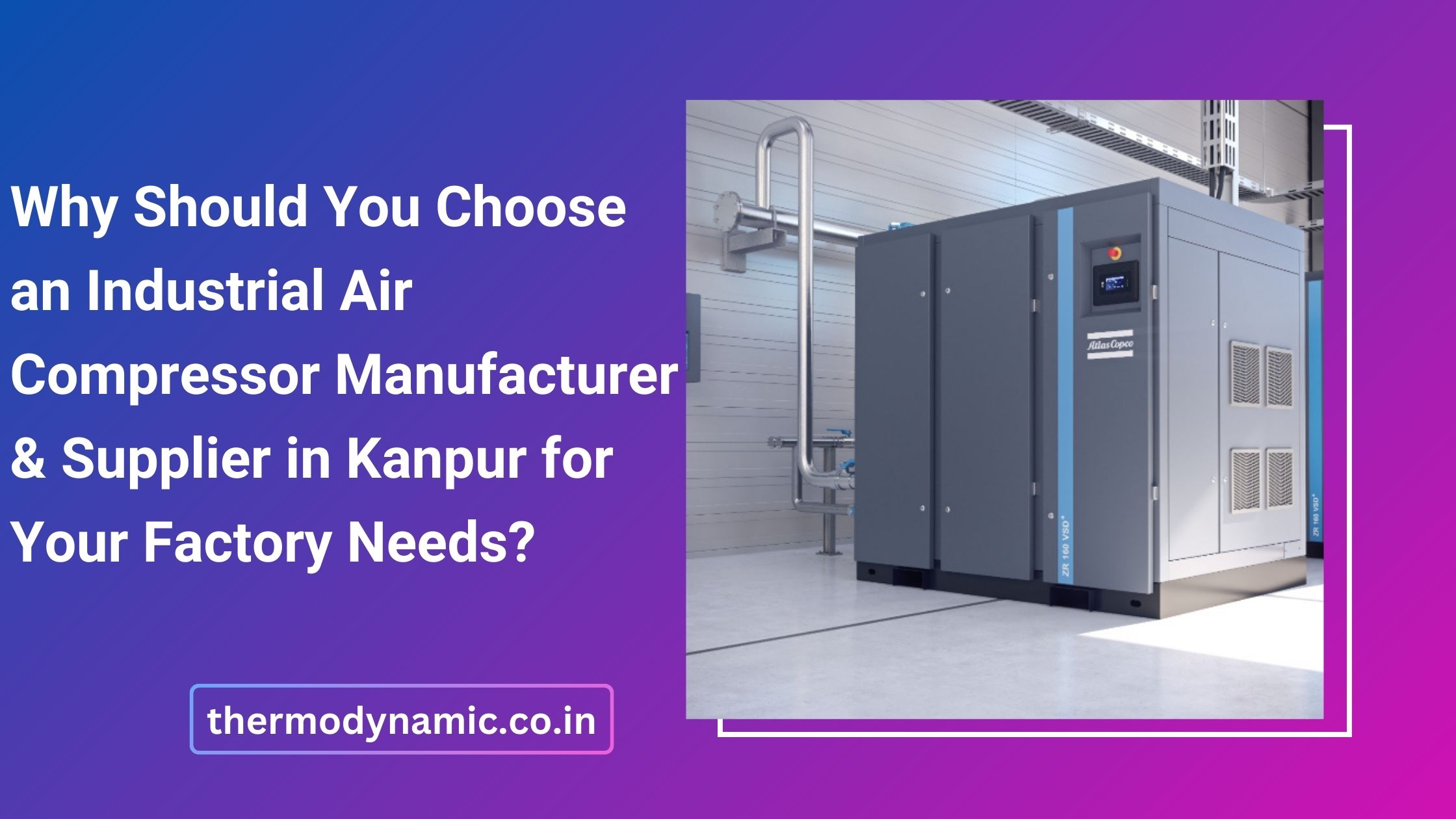 why-should-you-choose-an-industrial-air-compressor-manufacturer-supplier-in-kanpur-for-your-factory-needs-blog-1766062931.jpg